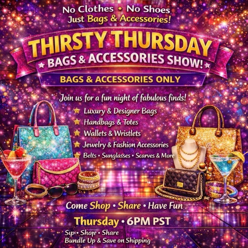 Thirsty, Thursday 6pm 🕕 PST Bags and Accessories share show only